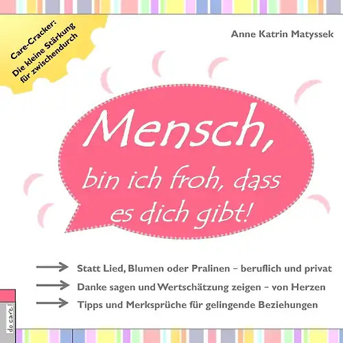 Mensch, bin ich froh, dass es dich gibt!. Care-Cracker: Die kleine Stärkung für