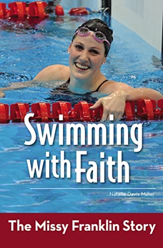 Swimming with Faith: The Missy Franklin Story (ZonderKidz Biogra
