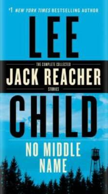 No Middle Name: The Complete Collected Jack Reacher Short Stories - VERY GOOD