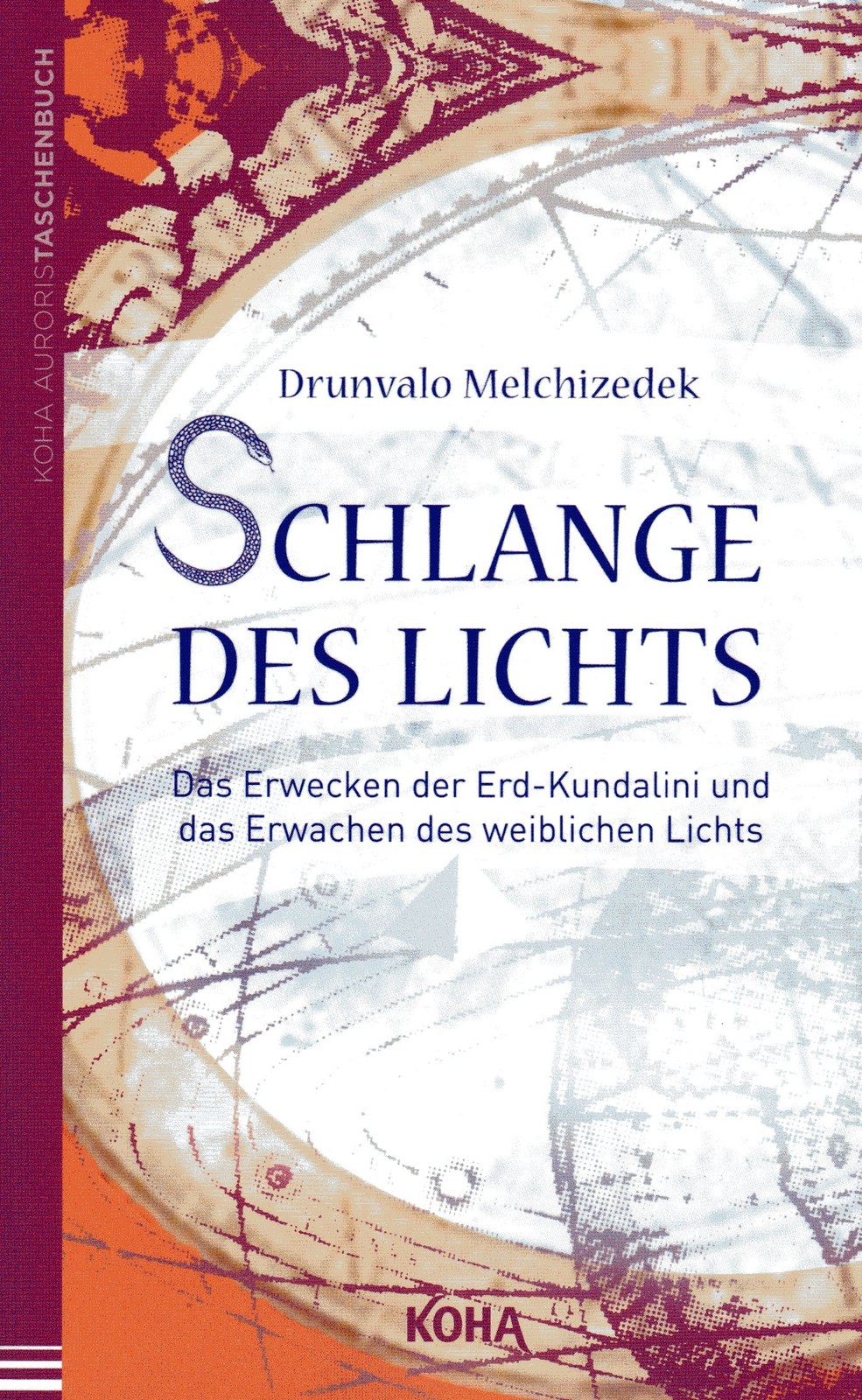 SCHLANGE DES LICHTS - Das Erwecken der Erd-Kundalini - Drunvalo Melchizedek BUCH - Drunvalo Melchizedek