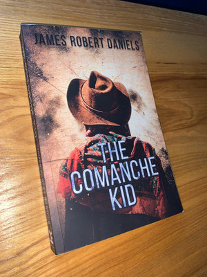 The Comanche Kid by James Robert Daniels (2021, Trade Paperback)