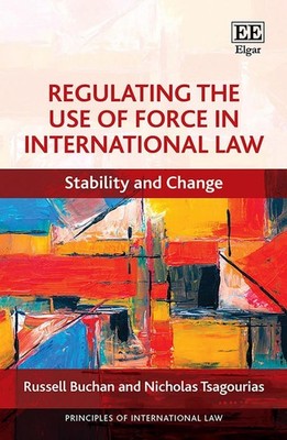 Regulating the Use of Force in International Law: Stability and Change by Russel