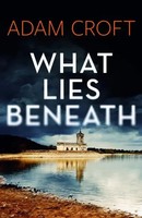 What Lies Beneath | Adam Croft | Englisch | Taschenbuch | Rutland Crime Series