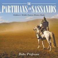 Baby | The Parthians And Sassanids Children's Middle Eastern History Books