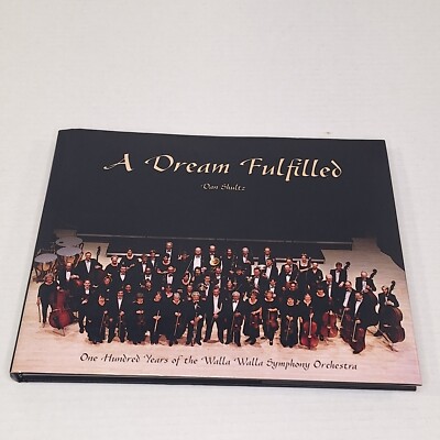 A Dream Fulfilled 100 Years Walla Walla Symphony Orchestra Dan Schultz 2006 HC