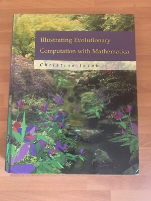 Illustrating Evolutionary Computation with Mathematica Christian Jacob Hardback