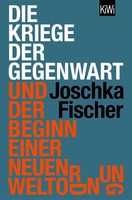 Die Kriege Der Gegenwart Und Der Beginn Einer Neuen Weltordnung Joschka Fischer