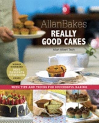 AllanBakes Really Good Cakes : With Tips and Tricks for Successfu
