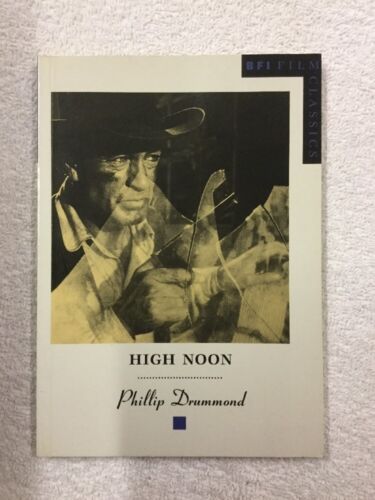 High Noon by Phillip Drummond .  BFI Film Classics.  Fast 1st Class Post ! - Foto 1 di 8