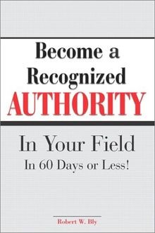 Become a Recognized Authority in Your Field: In 60 Days ... | Buch | Zustand gut