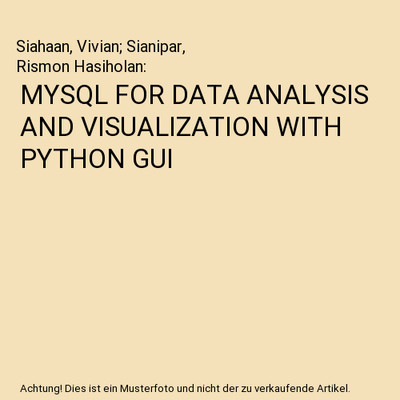 MYSQL FOR DATA ANALYSIS AND VISUALIZATION WITH PYTHON GUI, Siahaan, Vivian; Sian