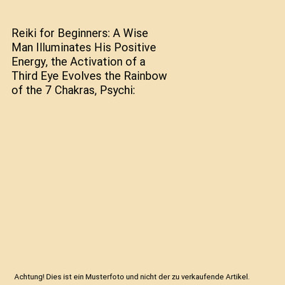 Reiki for Beginners: A Wise Man Illuminates His Positive Energy, the Activation 