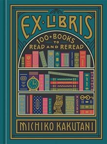 Ex Libris: 100+ Books to Read and Reread von Kakuta... | Buch | Zustand sehr gut