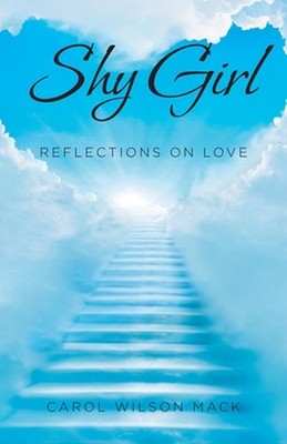 Shy Girl: Reflections on Love by Carol Wilson Mack Paperback Book