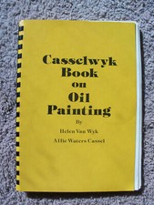Casselwyk Book on Oil Painting 1980 Helen Van Wyk Allie Waters Cassel