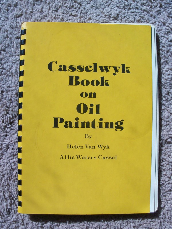 Casselwyk Book on Oil Painting 1980 Helen Van Wyk & Allie Waters Cassel