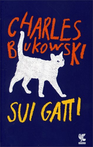 Libri Charles Bukowski - Sui Gatti. Testo Inglese A Fronte - Immagine 4