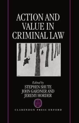 Action and Value in Criminal Law, Hardcover by Shute, Stephen (EDT); Gardner,...