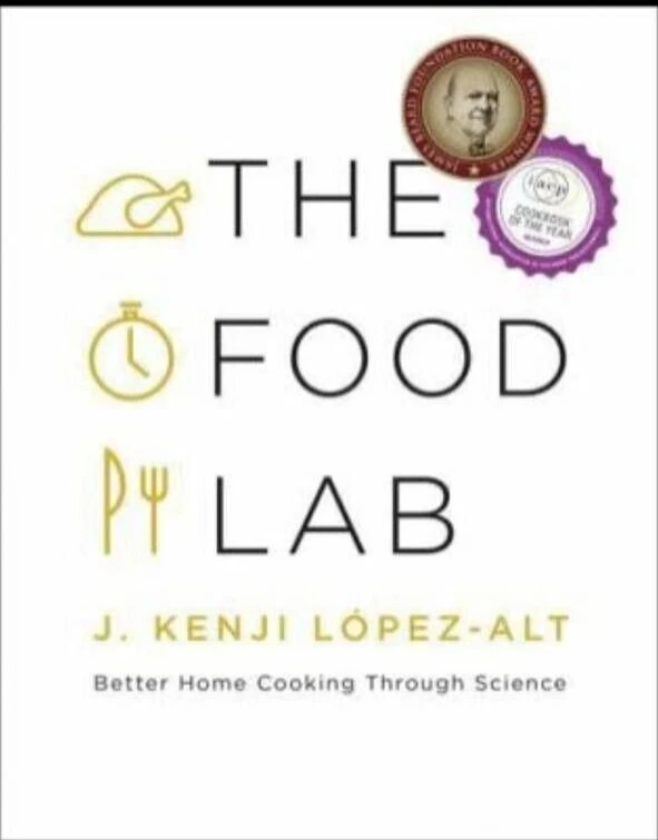 The Food Lab: Better Home Cooking Through Science By J. Kenji López-Alt