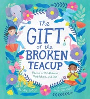 The Gift Of The Broken Teacup: Poems Of Mindfulness, Meditation, And Me | Wolf