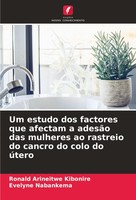 Um Estudo Dos Factores Que Afectam A AdesãO Das Mulheres Ao Rastreio Do Cancro D
