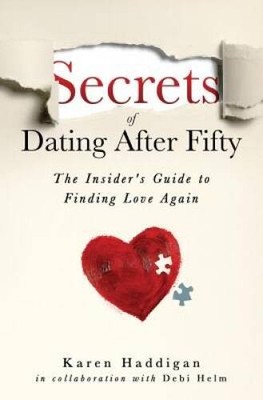 Secrets of Dating After Fifty: The Insiders Guide to Finding Love Again - GOOD