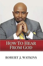 How To Hear from God: How to Know When God Is Talking to You
