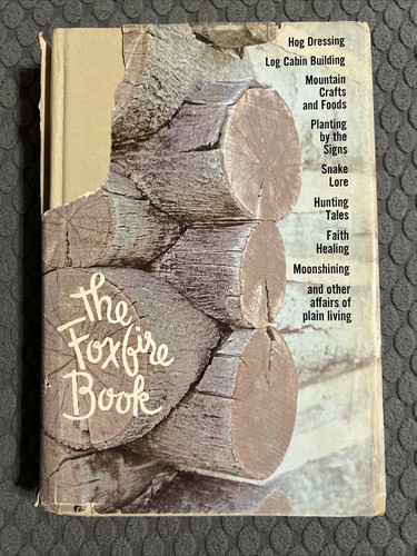 The (ORIGINAL) Foxfire Book - 1972 HC DJ Wilderness Survival Eliot Wigginton Y