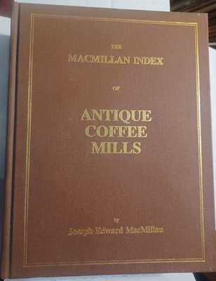 1995 Antique Coffee Mills By MacMillan, history reference guide, Signed, Limited