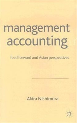 Management Accounting : Feed Forward and Asian Perspectives, Hardcover by Nis...