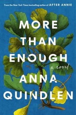 More Than Enough : A Novel Hardcover Anna Quindlen