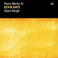 Kevin Hays - Piano Works Iii Open Range - Cd - G3Z