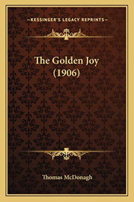 The Golden Joy (1906) - Paperback / softback NEW McDonagh, Dr Th 01/09/2010