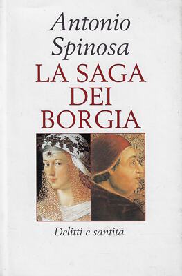 Spinosa, Antoni..LA SAGA DEI BORGIA: VERBRECHEN UND HEILIGKEIT