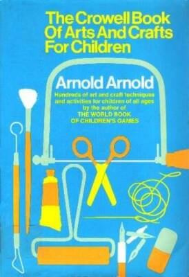 The Crowell book of arts and crafts for children - Hardcover - ACCEPTABLE