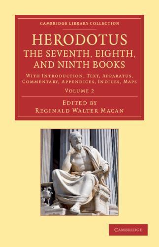 Herodotus: The Seventh, Eighth, and Ninth Books Herodotus Macan Volume 2