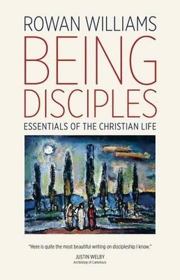 Rowan Williams Being Disciples (Paperback)