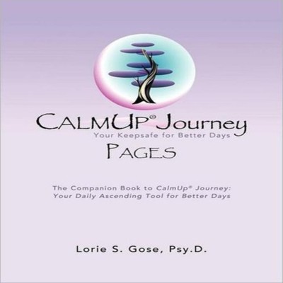 Calmup(r) Journey Pages Your Keepsafe for Better Days Lorie S. Go