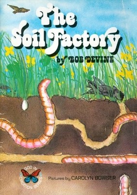 THE SOIL FACTORY (GOD IN CREATION SERIES) By Bob Devine