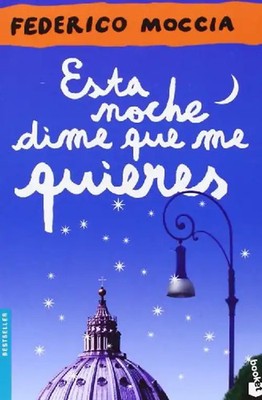 Esta noche dime que me quieres (Bestseller Internacional) - Moccia, Federico