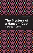 The Mystery of a Hansom Cab: A Story of One Forgotten by Fergus Hume (English) H