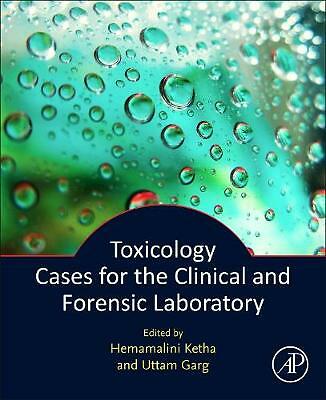 Toxicology Cases for the Clinical and Forensic Laboratory Ketha Garg Paperback