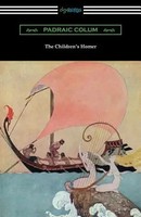 The Children's Homer: (Illustrated By Willy Pogany) | Padraic Colum | Englisch