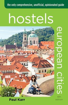 Hostels European Cities: The Only Comprehensive, Unofficial, Opinionated Gui...