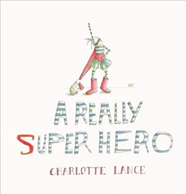 A Really Super Hero Hardcover Charlotte Lance