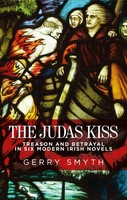 The Judas Kiss | Treason And Betrayal In Six Modern Irish Novels | Gerry Smyth