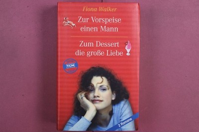 361836 Fiona Walker ZUR VORSPEISE EINEN MANN Schneekluth Verlag GmbH Zum Dessert