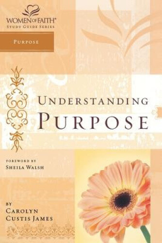 Thumbnail - Understanding Purpose: Women Of Faith Study Guide Series (women Of