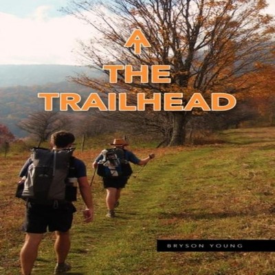 At the Trailhead Bryson Young Paperback Author Solutions Inc