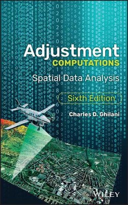 Adjustment Computations: Spatial Data Analysis by Charles D. Ghilani (English) H